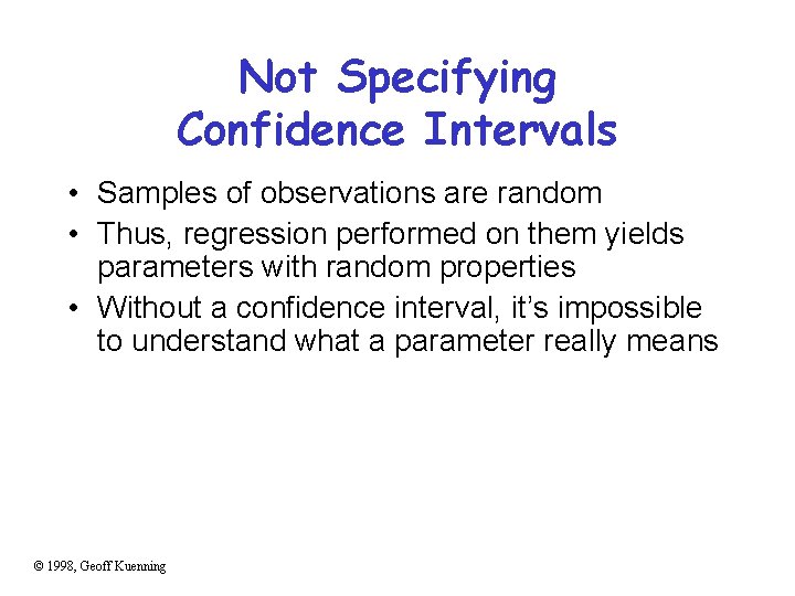 Not Specifying Confidence Intervals • Samples of observations are random • Thus, regression performed