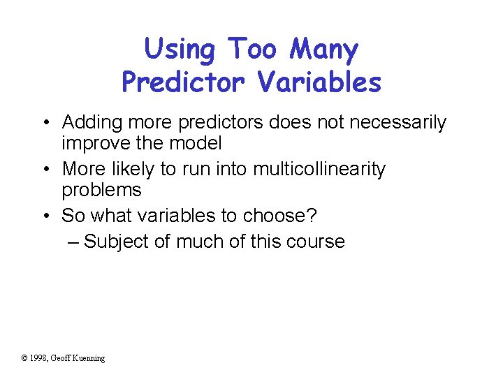 Using Too Many Predictor Variables • Adding more predictors does not necessarily improve the