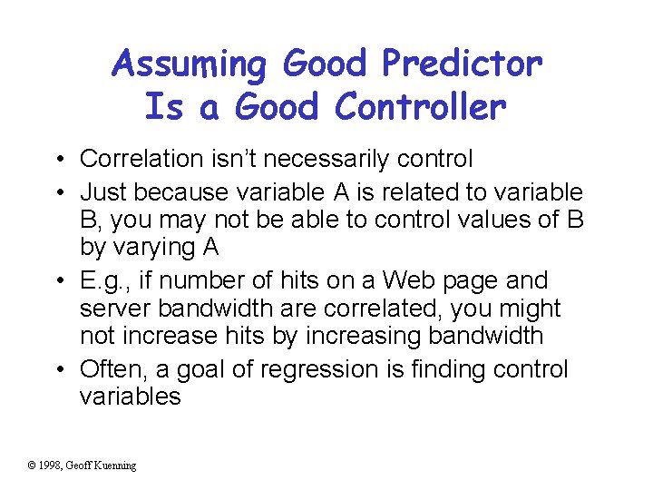 Assuming Good Predictor Is a Good Controller • Correlation isn’t necessarily control • Just