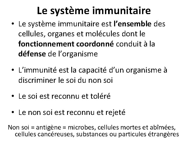 Le système immunitaire • Le système immunitaire est l’ensemble des cellules, organes et molécules