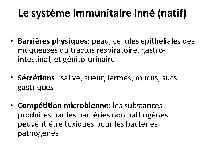 Le système immunitaire inné (natif) • Barrières physiques: peau, cellules épithéliales des muqueuses du