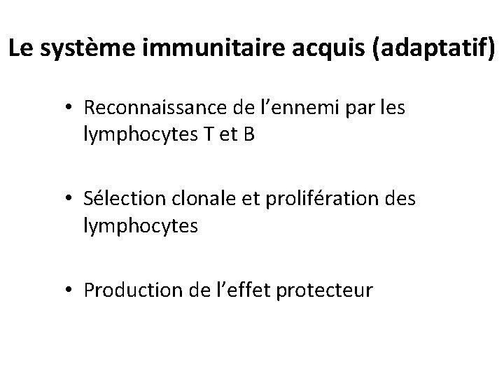 Le système immunitaire acquis (adaptatif) • Reconnaissance de l’ennemi par les lymphocytes T et