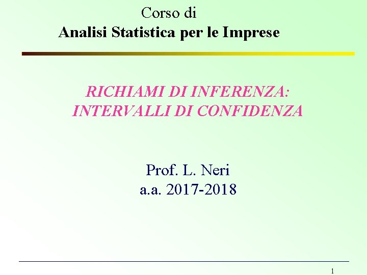 Corso di Analisi Statistica per le Imprese RICHIAMI DI INFERENZA: INTERVALLI DI CONFIDENZA Prof.