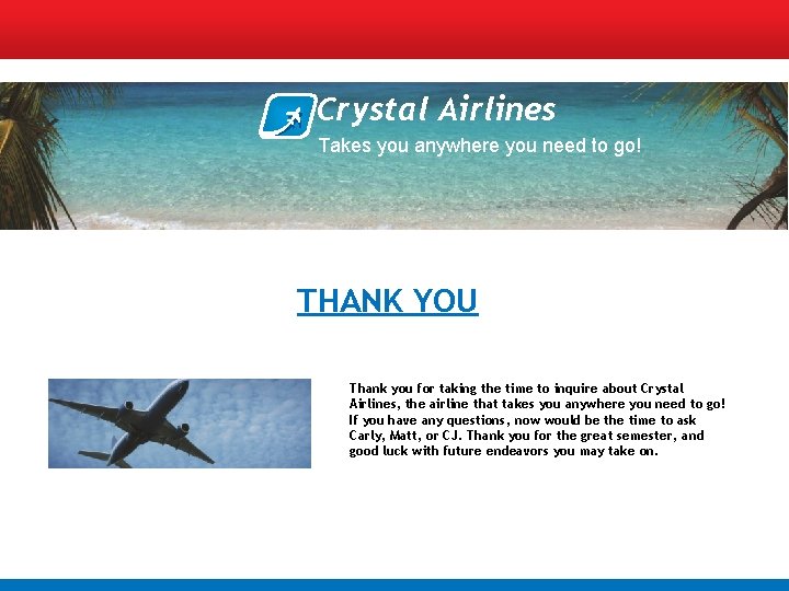 Crystal Airlines Takes you anywhere you need to go! THANK YOU Thank you for