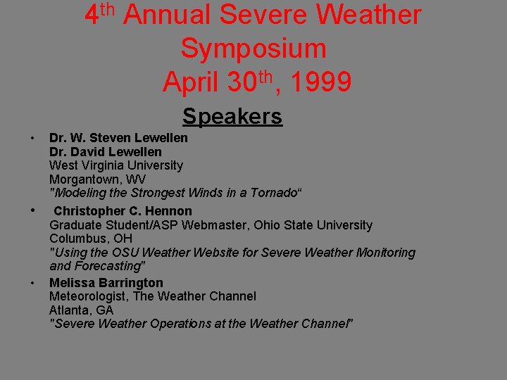 4 th Annual Severe Weather Symposium April 30 th, 1999 Speakers • • •
