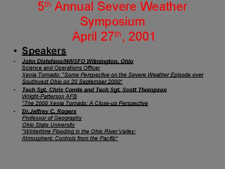 5 th Annual Severe Weather Symposium April 27 th, 2001 • Speakers • •