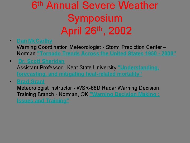 6 th Annual Severe Weather Symposium April 26 th, 2002 • Dan Mc. Carthy