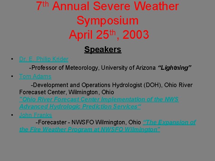 7 th Annual Severe Weather Symposium April 25 th, 2003 Speakers • Dr. E.