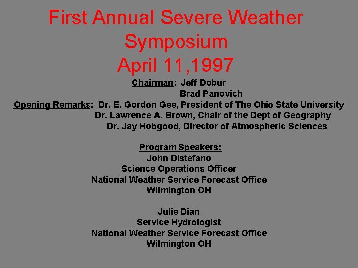 First Annual Severe Weather Symposium April 11, 1997 Chairman: Jeff Dobur Brad Panovich Opening