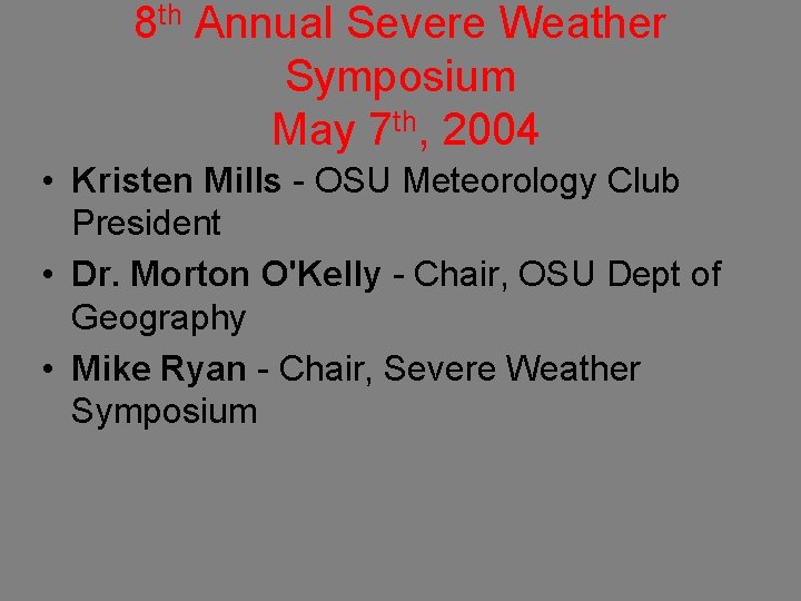 8 th Annual Severe Weather Symposium May 7 th, 2004 • Kristen Mills -