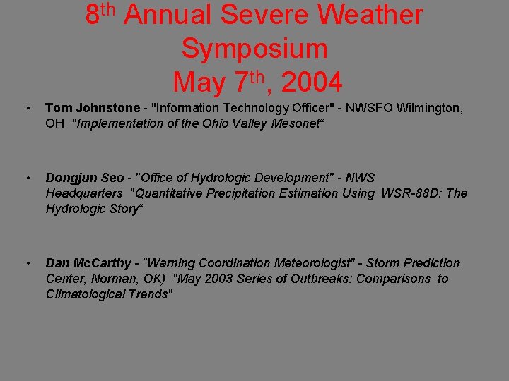 8 th Annual Severe Weather Symposium May 7 th, 2004 • Tom Johnstone -