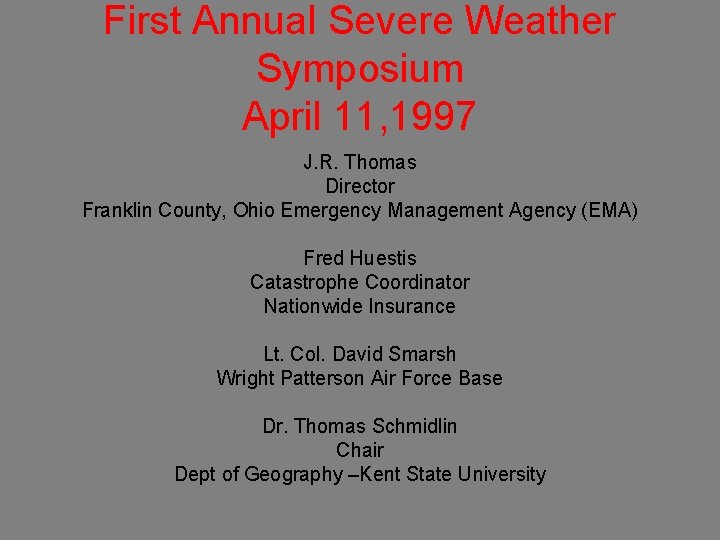 First Annual Severe Weather Symposium April 11, 1997 J. R. Thomas Director Franklin County,