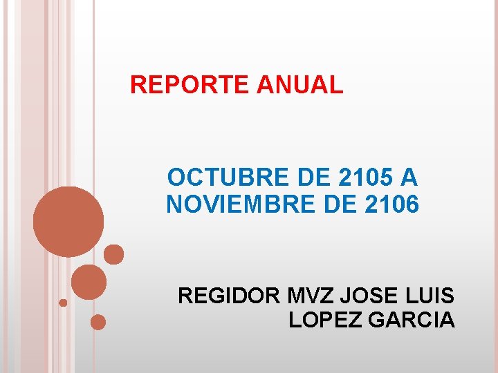 REPORTE ANUAL OCTUBRE DE 2105 A NOVIEMBRE DE 2106 REGIDOR MVZ JOSE LUIS LOPEZ