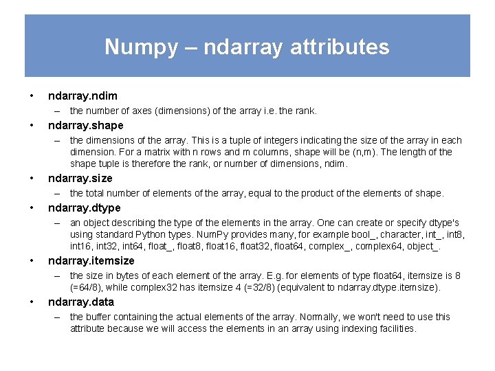 Numpy – ndarray attributes • ndarray. ndim – the number of axes (dimensions) of