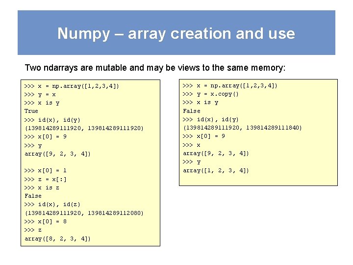 Numpy – array creation and use Two ndarrays are mutable and may be views