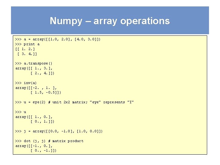 Numpy – array operations >>> a = array([[1. 0, 2. 0], [4. 0, 3.