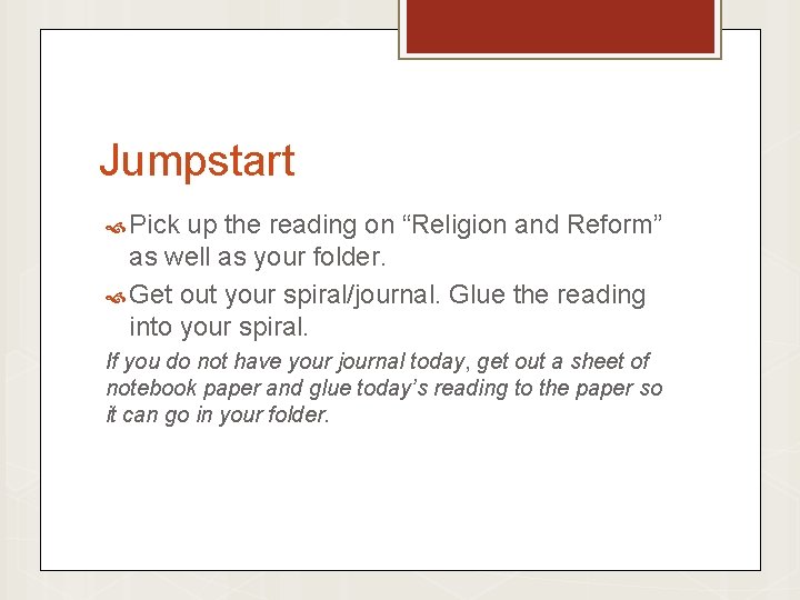 Jumpstart Pick up the reading on “Religion and Reform” as well as your folder.