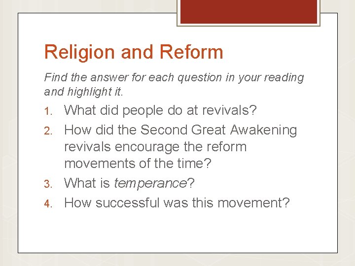 Religion and Reform Find the answer for each question in your reading and highlight