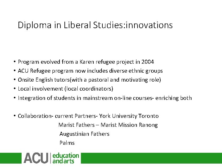 Diploma in Liberal Studies: innovations • • • Program evolved from a Karen refugee