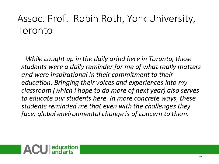 Assoc. Prof. Robin Roth, York University, Toronto While caught up in the daily grind