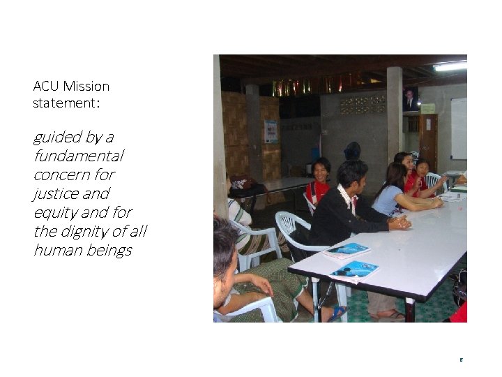 ACU Mission statement: guided by a fundamental concern for justice and equity and for