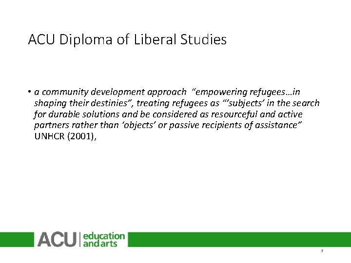 ACU Diploma of Liberal Studies • a community development approach “empowering refugees…in shaping their