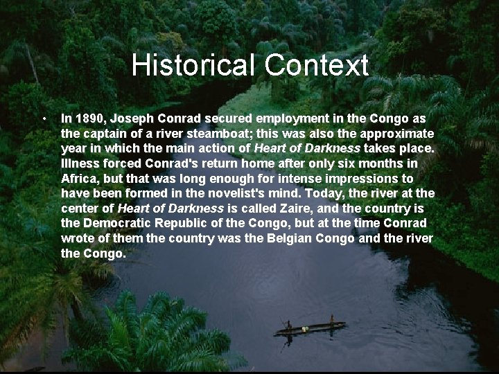 Historical Context • In 1890, Joseph Conrad secured employment in the Congo as the