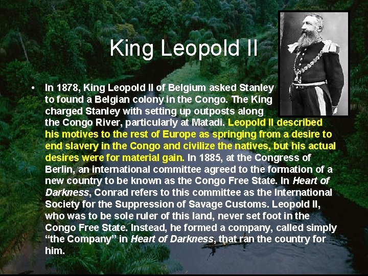 King Leopold II • In 1878, King Leopold II of Belgium asked Stanley to