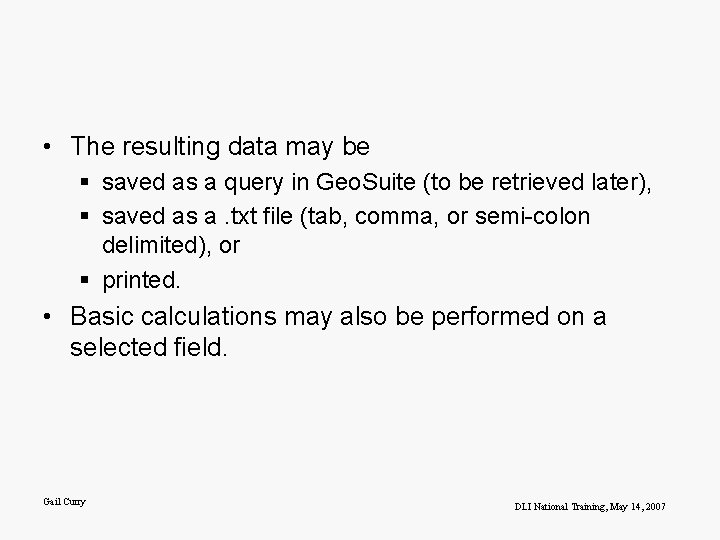  • The resulting data may be § saved as a query in Geo.