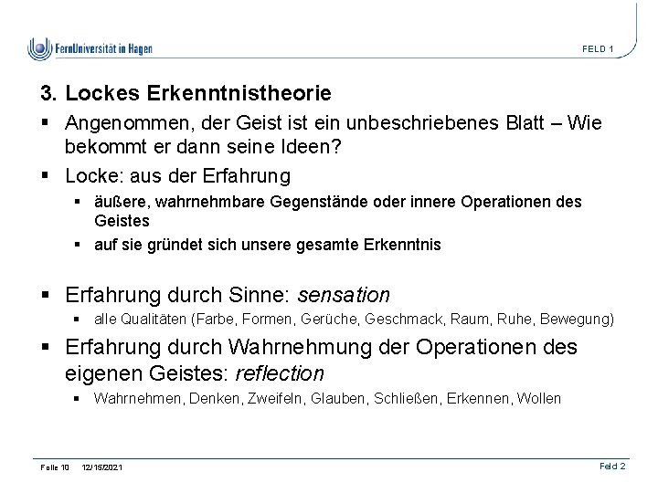 FELD 1 3. Lockes Erkenntnistheorie § Angenommen, der Geist ein unbeschriebenes Blatt – Wie