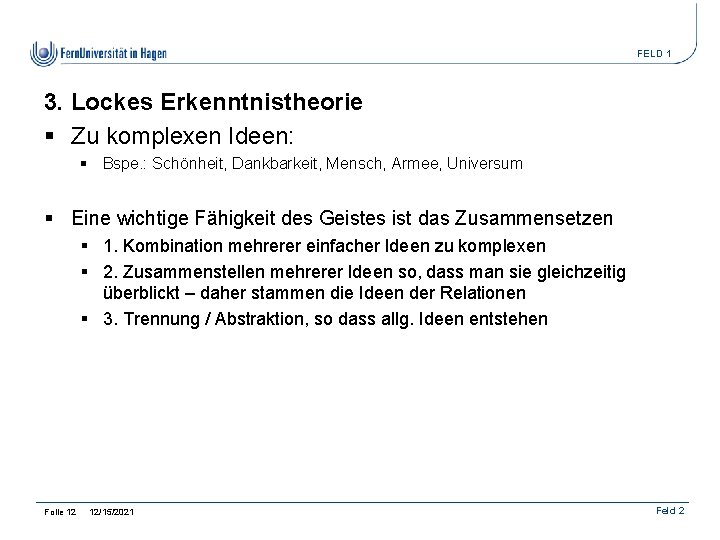 FELD 1 3. Lockes Erkenntnistheorie § Zu komplexen Ideen: § Bspe. : Schönheit, Dankbarkeit,