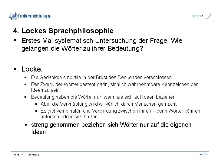 FELD 1 4. Lockes Sprachphilosophie § Erstes Mal systematisch Untersuchung der Frage: Wie gelangen