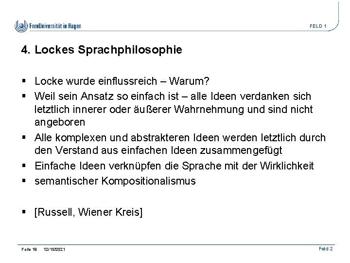 FELD 1 4. Lockes Sprachphilosophie § Locke wurde einflussreich – Warum? § Weil sein