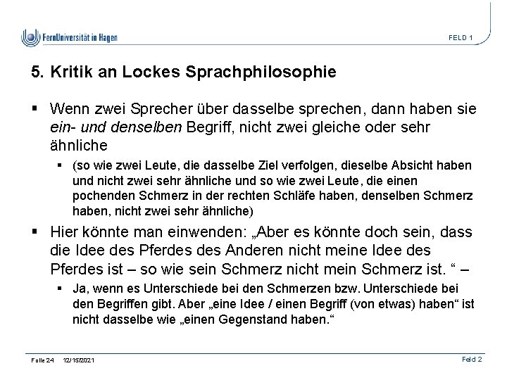 FELD 1 5. Kritik an Lockes Sprachphilosophie § Wenn zwei Sprecher über dasselbe sprechen,