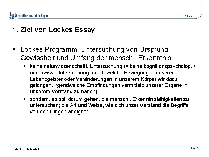 FELD 1 1. Ziel von Lockes Essay § Lockes Programm: Untersuchung von Ursprung, Gewissheit