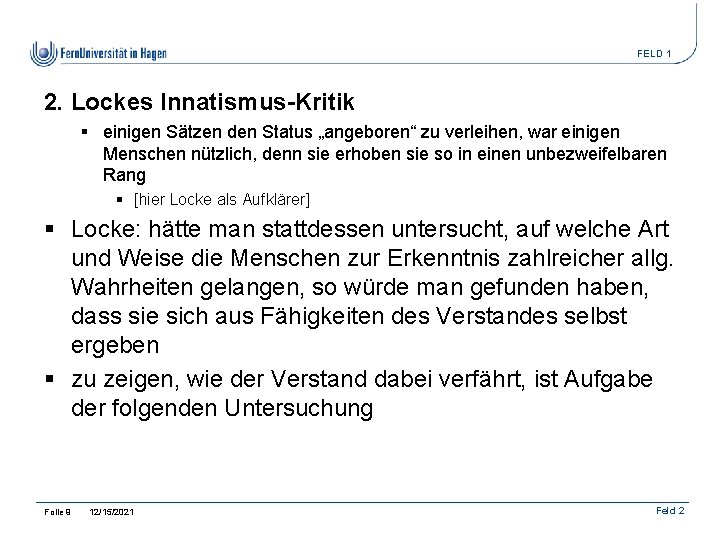 FELD 1 2. Lockes Innatismus-Kritik § einigen Sätzen den Status „angeboren“ zu verleihen, war