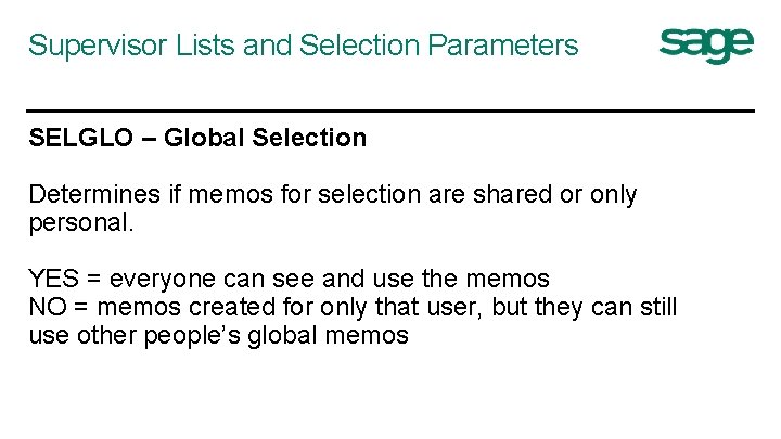 Supervisor Lists and Selection Parameters SELGLO – Global Selection Determines if memos for selection