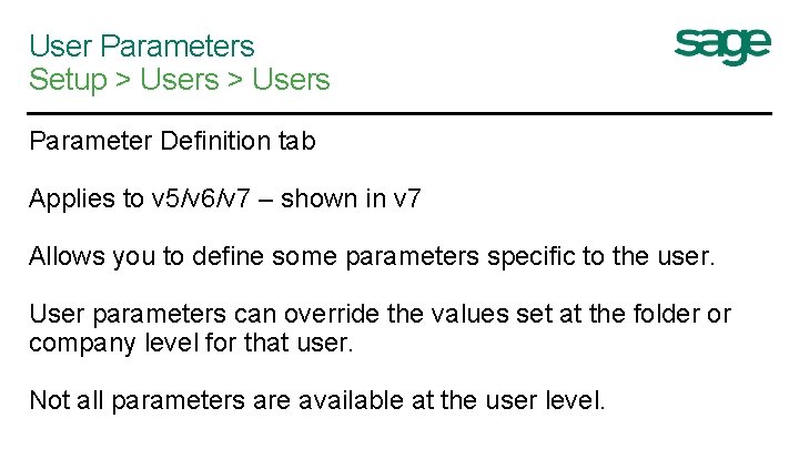 User Parameters Setup > Users Parameter Definition tab Applies to v 5/v 6/v 7