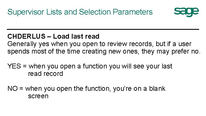 Supervisor Lists and Selection Parameters CHDERLUS – Load last read Generally yes when you