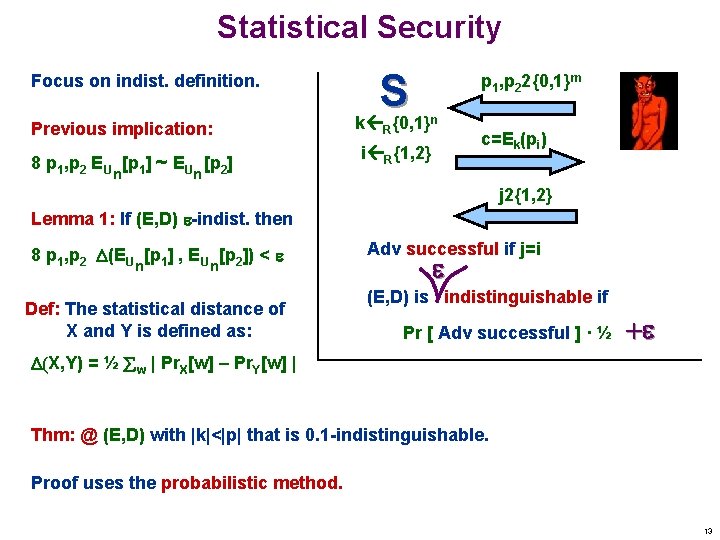 Statistical Security Focus on indist. definition. Previous implication: 8 p 1, p 2 EU