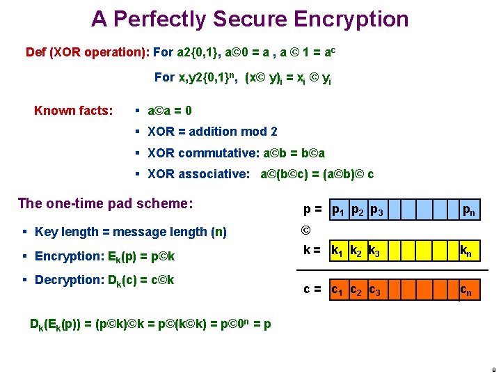 A Perfectly Secure Encryption Def (XOR operation): For a 2{0, 1}, a© 0 =