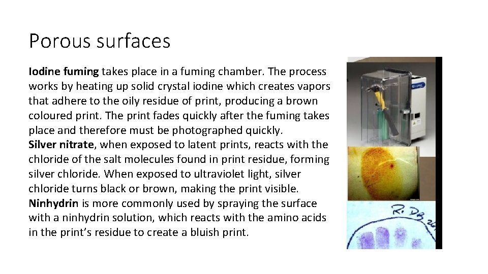 Porous surfaces Iodine fuming takes place in a fuming chamber. The process works by