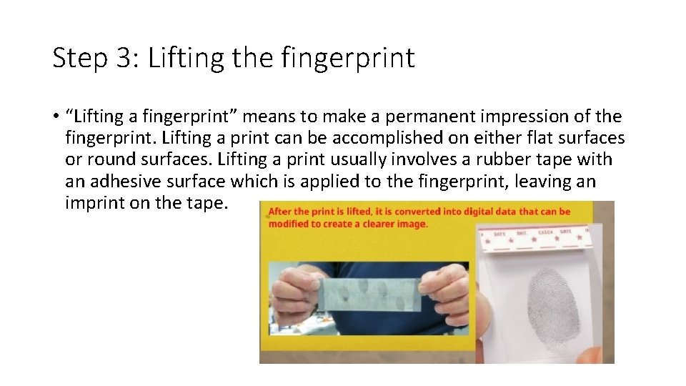 Step 3: Lifting the fingerprint • “Lifting a fingerprint” means to make a permanent