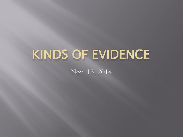 KINDS OF EVIDENCE Nov. 13, 2014 