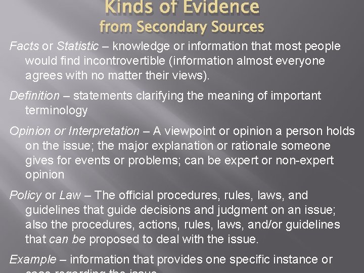 Kinds of Evidence from Secondary Sources Facts or Statistic – knowledge or information that