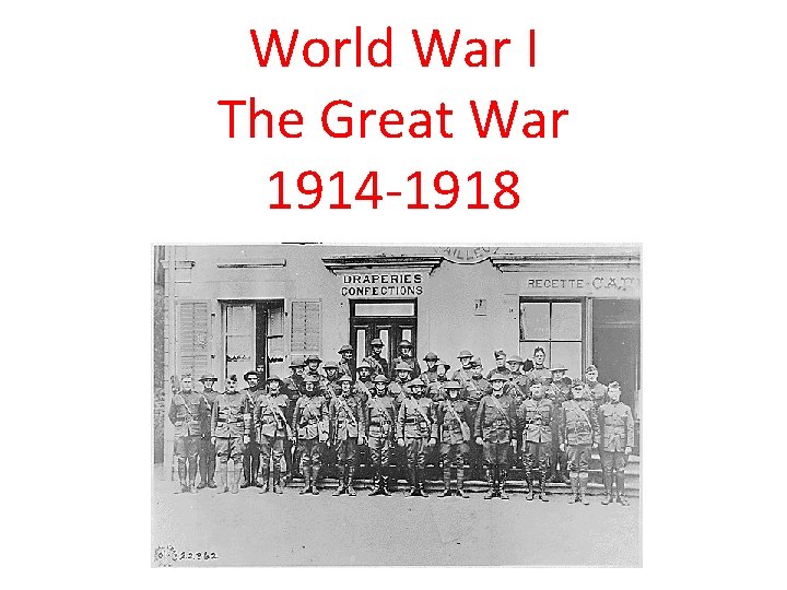 World War I The Great War 1914 -1918 