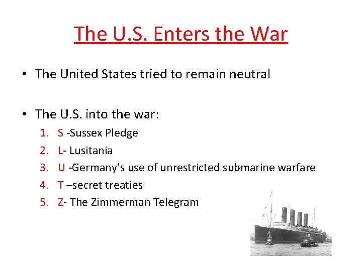 The U. S. Enters the War • The United States tried to remain neutral