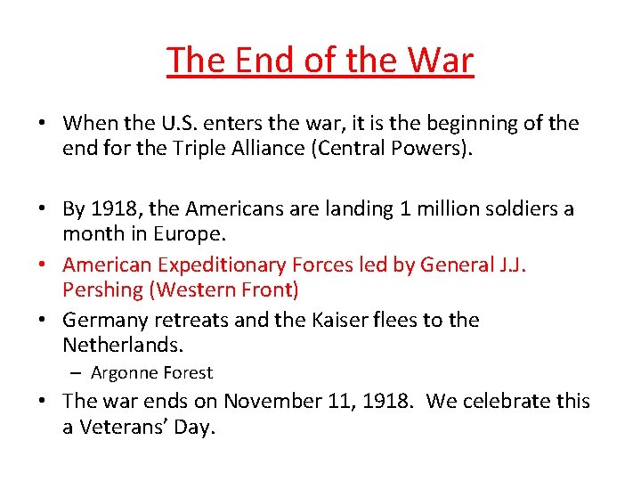 The End of the War • When the U. S. enters the war, it