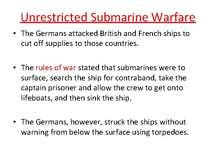 Unrestricted Submarine Warfare • The Germans attacked British and French ships to cut off