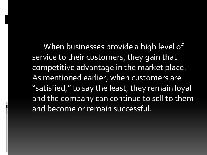 When businesses provide a high level of service to their customers, they gain that